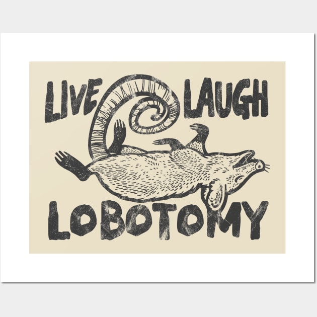 Live Laugh Lobotomy Opossum Wall Art by Can Photo